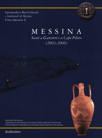 Messina. Scavi a Ganzirri e a Capo Peloro (2003-2006). Con pianta - copertina