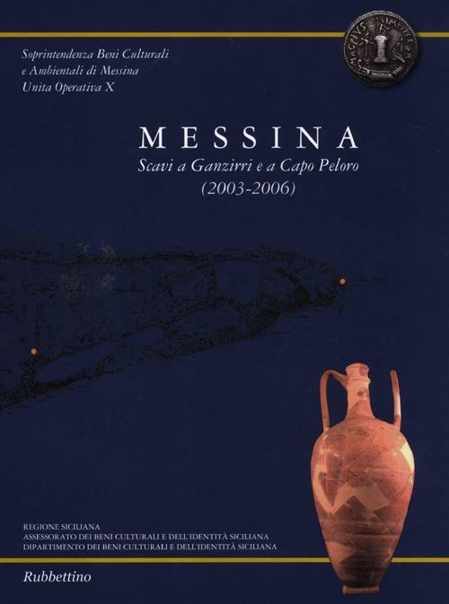 Messina. Scavi a Ganzirri e a Capo Peloro (2003-2006). Con pianta - copertina