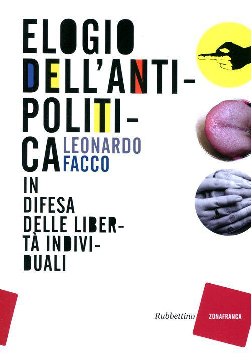 Elogio dell'antipolitica. In difesa delle libertà individuali - Leonardo Facco - copertina