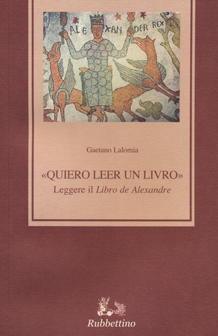 «Quiero leer un livro» leggere il «Libro de Alexandre» - Gaetano Lalomia - copertina