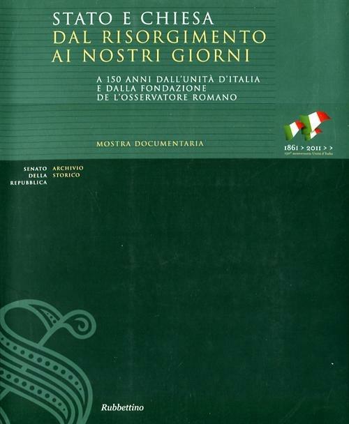 Stato e Chiesa dal Risorgimento ai nostri giorni. A 150 anni dall