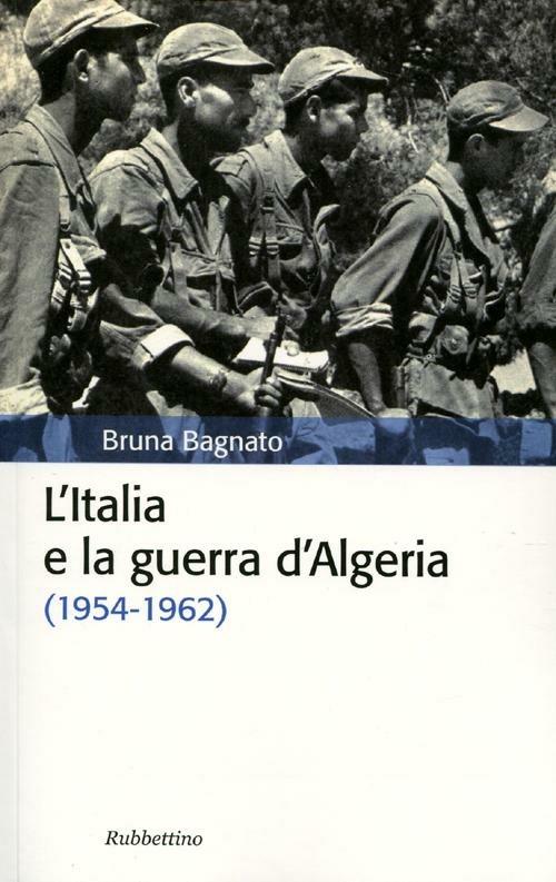 L'Italia e la guerra d'Algeria (1954-1962) - Bruna Bagnato - copertina