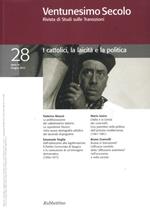 Ventunesimo secolo. Rivista di studi sulle transizioni. Vol. 28: I cattolici, la laicità e la politica.