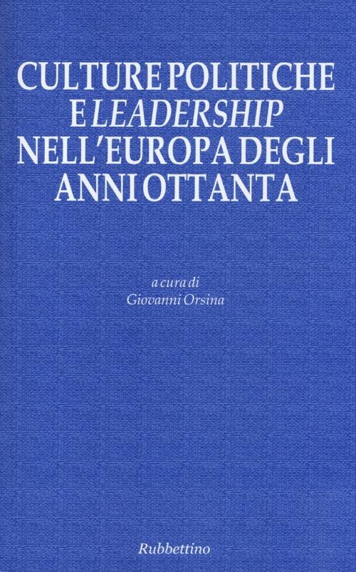 Culture politiche e leadership nell'Europa degli anni Ottanta - copertina