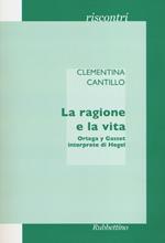 La ragione e la vita. Ortega y Gasset interprete di Hegel