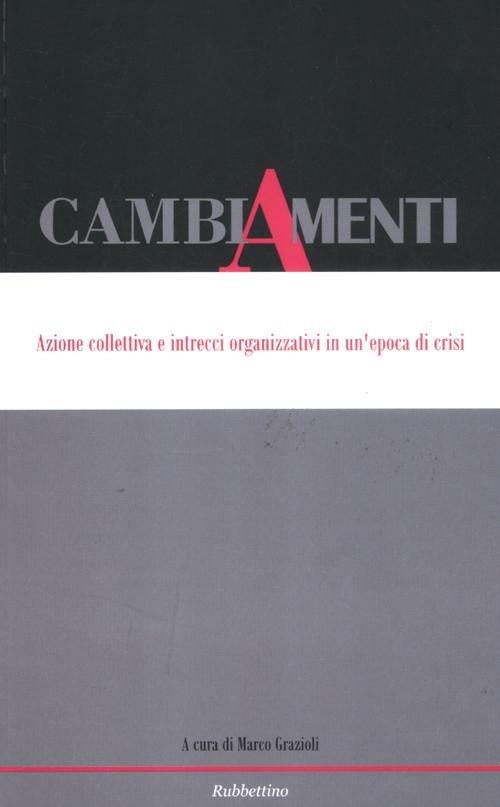 Cambiamenti. Azione collettiva e intrecci organizzativi in un'epoca di crisi. Ediz. italiana e inglese - copertina