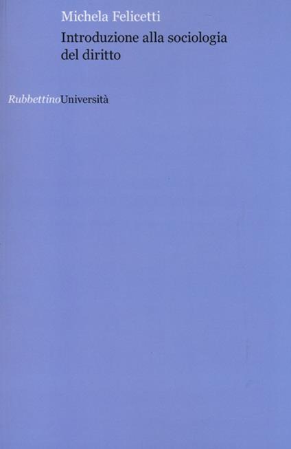 Introduzione alla sociologia del diritto - Michela Felicetti - copertina