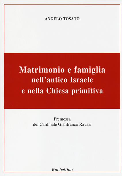 Matrimonio e famiglia nell'antico Israele e nella chiesa primitiva - Angelo Tosato - copertina