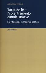 Tocqueville e l'accentramento amministrativo. Fra riflesioni e impegno politico