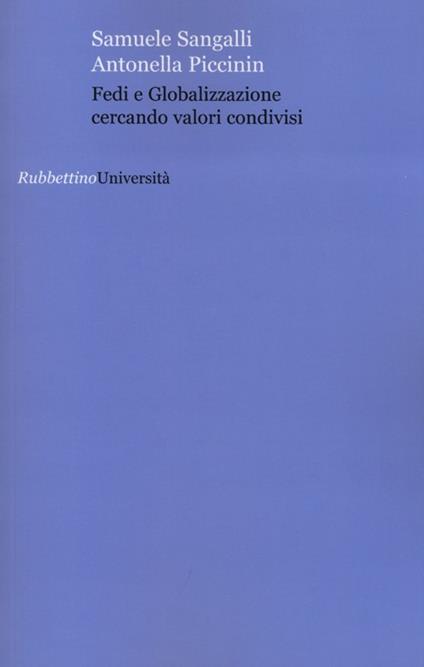 Fedi e globalizzazione cercando valori condivisi - Samuele Sangalli,Antonella Piccinin - copertina