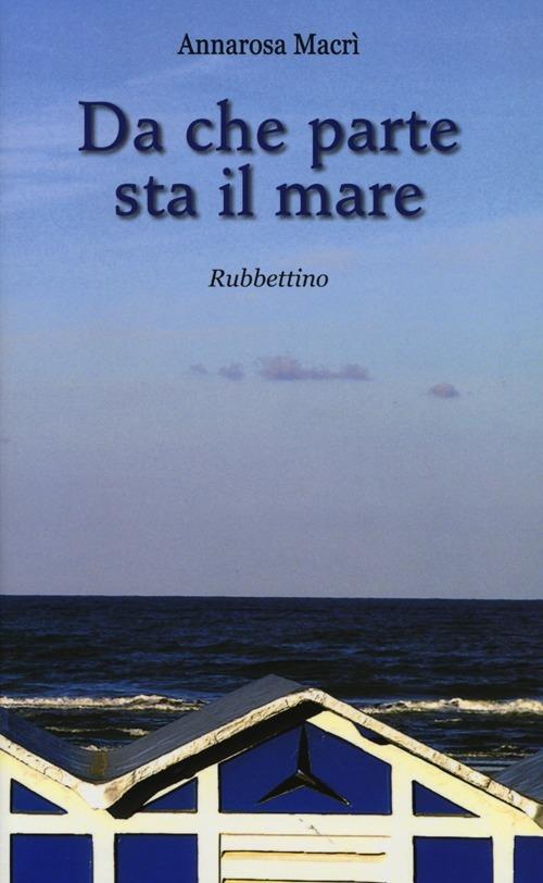 Da che parte sta il mare - Annarosa Macrì - copertina