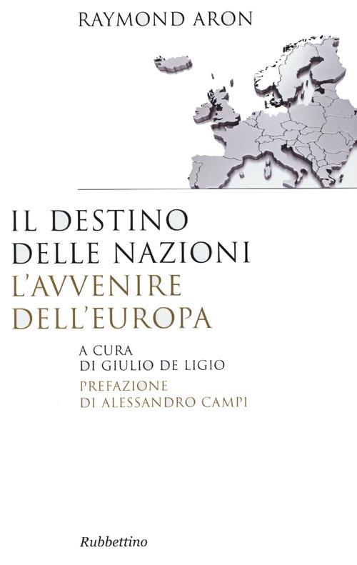 Il destino delle nazioni, l'avvenire dell'Europa - Raymond Aron - copertina