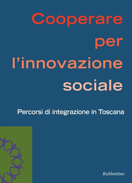 Cooperare per l'innovazione sociale. Percorsi di integrazione in Toscana - AA.VV. - ebook