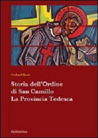 Storia dell'ordine di San Camillo. La provincia tedesca - Gerhard Kuck - copertina