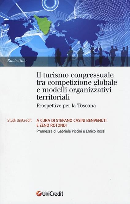 Il turismo congressuale tra competizione globale e modelli organizzativi territoriali. Prospettive per la Toscana - copertina