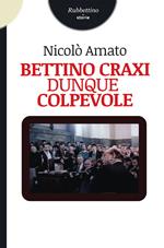 Bettino Craxi, dunque colpevole