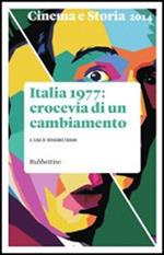 Cinema e storia (2014). Vol. 3: Italia 1977: crocevia di un cambiamento.