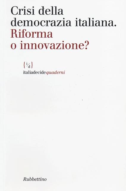 Crisi della democrazia italiana. Riforma o innovazione - copertina