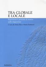 Tra globale e locale. Esperienze e percorsi di ricerca sulle migrazioni