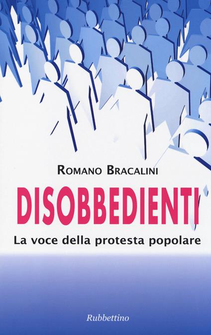 Disobbedienti. La voce della protesta popolare - Romano Bracalini - copertina