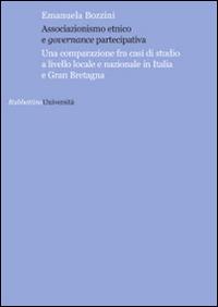 Associazionismo etnico e governance partecipativa. Una comparazione fra casi di studio a livello locale e nazionale in Italia e Gran Bretagna - Emanuela Bozzini - copertina