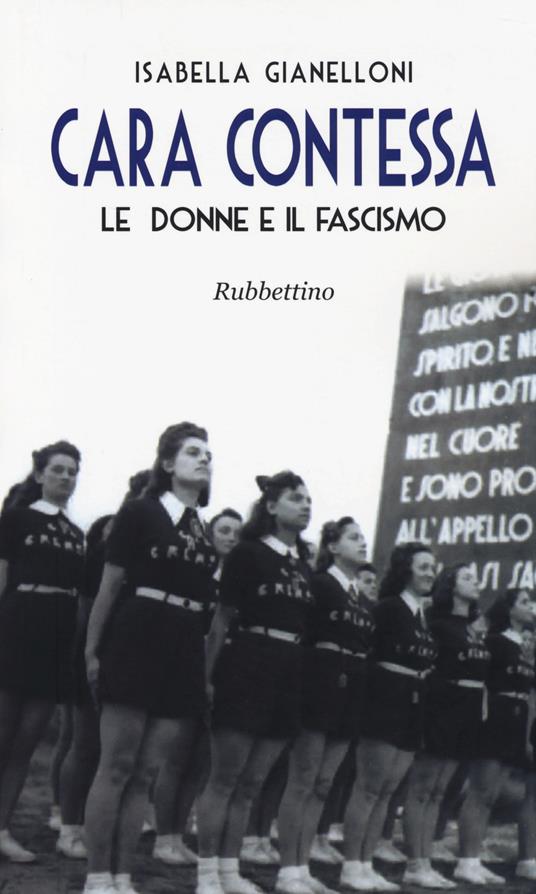 Cara contessa. Le donne e il fascismo - Isabella Gianelloni - copertina