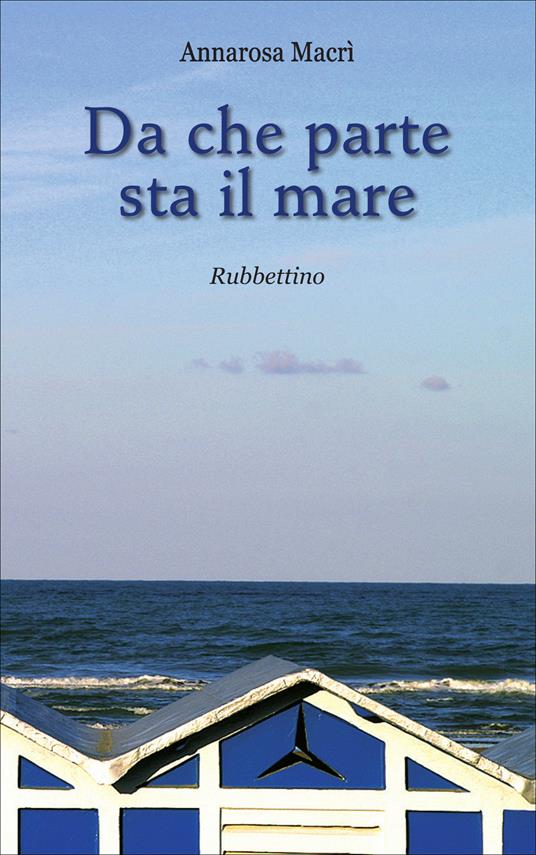 Da che parte sta il mare - Annarosa Macrì - ebook