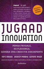 Jugaad innovation. Pensa frugale, sii flessibile, genera una crescita dirompente