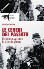 Le ceneri del passato. Il cinema racconta la Grande guerra