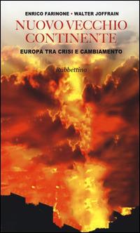 Nuovo vecchio continente. Europa tra crisi e cambiamento - Enrico Farinone,Walter Joffrain - copertina