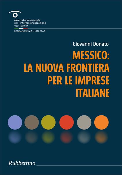 Messico: la nuova frontiera per le imprese italiane - Giovanni Donato - ebook