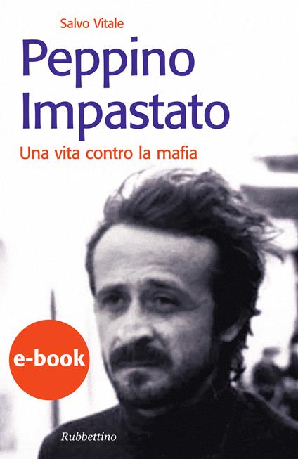 Peppino Impastato. Una vita contro la mafia - Salvo Vitale - ebook