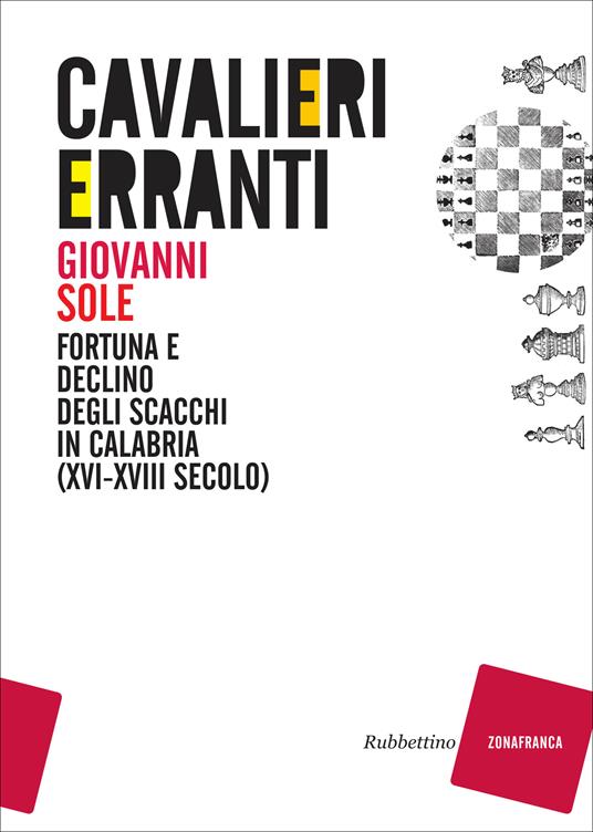 Cavalieri erranti. Fortuna e declino degli scacchi in Calabria (XVI-XVIII secolo) - Giovanni Sole - ebook