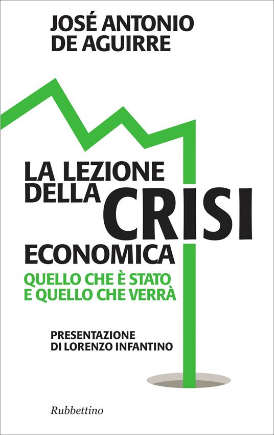 La lezione della crisi economica. Quello che è stato e quello che verrà - José A. De Aguirre - ebook