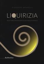 Liquirizia. Ricettario romanzato di un'insolita radice