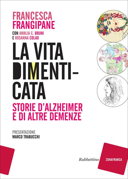 La vita dimenticata. Storie d'Alzheimer e di altre demenze - Amalia C. Bruni,Rosanna Colao,Francesca Frangipane - ebook