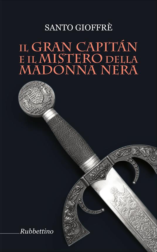 Il Gran Capitàn e il mistero della Madonna nera - Santo Gioffrè - ebook