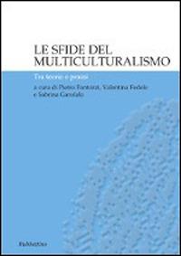 Le sfide del multiculturalismo. Tra teorie e prassi - copertina