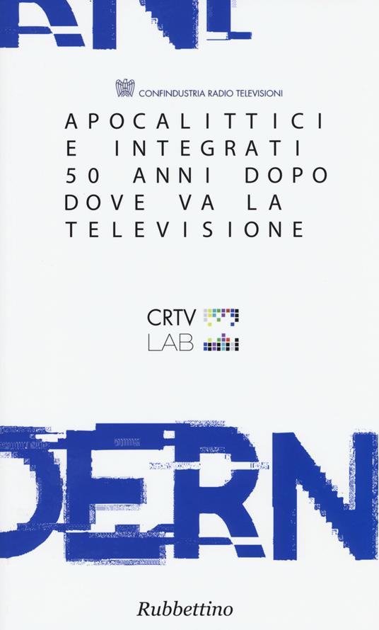 Apocalittici e integrati 50 anni dopo. Dove va la televisione - copertina