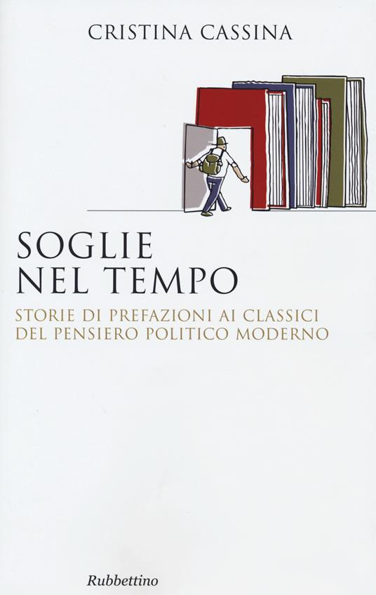 Soglie nel tempo. Storie di prefazioni ai classici del pensiero politico moderno - Cristina Cassina - copertina