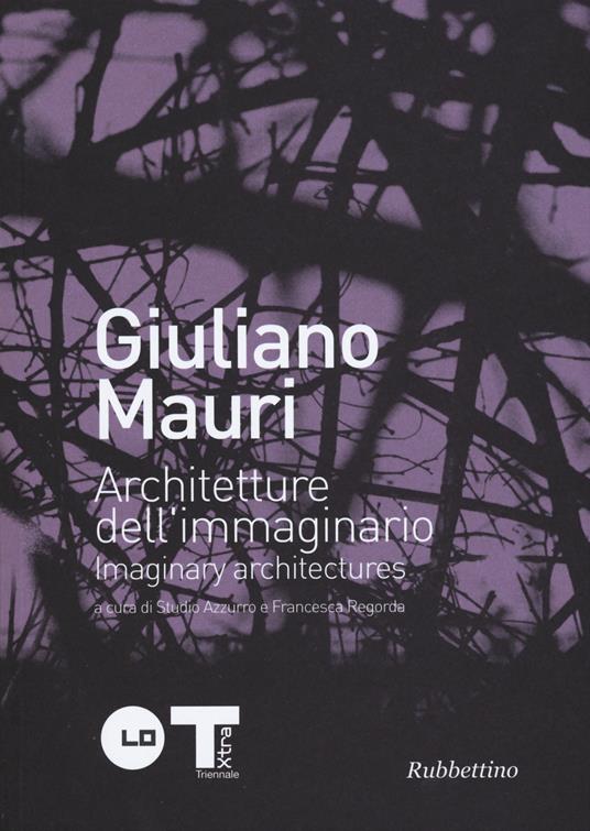 Giuliano Mauri. Architetture dell'immaginario. Ediz. italiana e inglese - copertina