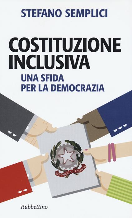 Costituzione inclusiva. Una sfida per la democrazia - Stefano Semplici - copertina