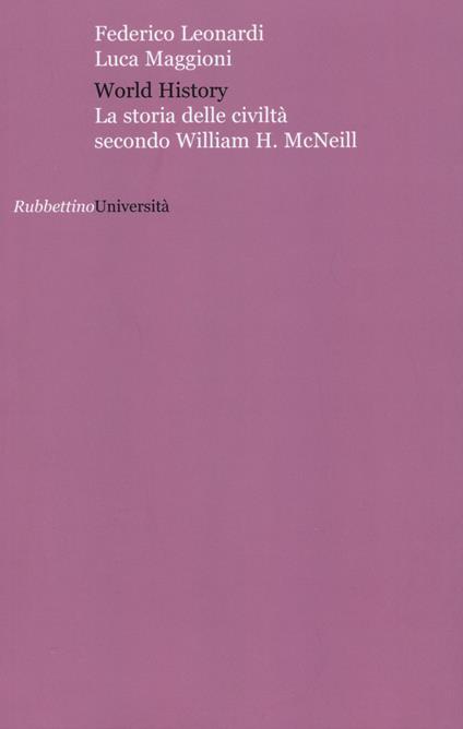 World history. La storia delle civiltà secondo William H. McNeill - Federico Leonardi,Luca Maggioni - copertina