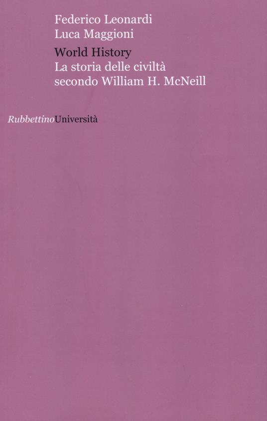 World history. La storia delle civiltà secondo William H. McNeill - Federico Leonardi,Luca Maggioni - copertina