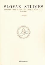 Slovak studies. Rivista dell'Istituto Storico Slovacco di Roma (2015) vol. 1-2