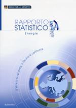 Il Veneto si racconta, il Veneto si confronta. Rapporto statistico energie 2015