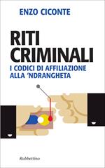 Riti criminali. I codici di affiliazione alla 'ndrangheta