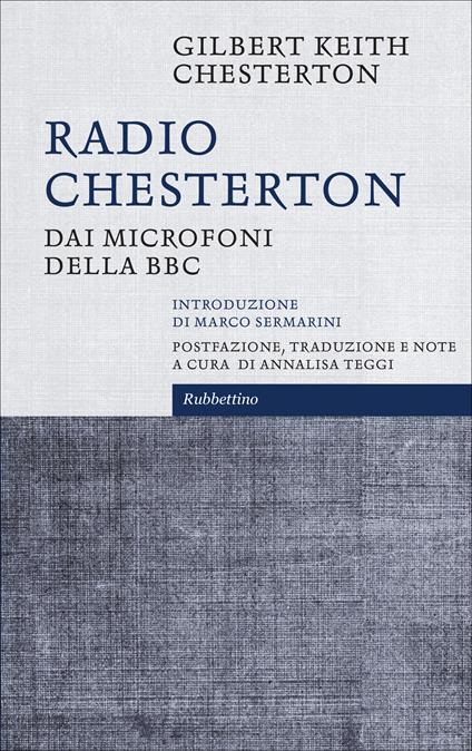 Radio Chesterton. Dai microfoni della BBC - Gilbert Keith Chesterton,Annalisa Teggi - ebook