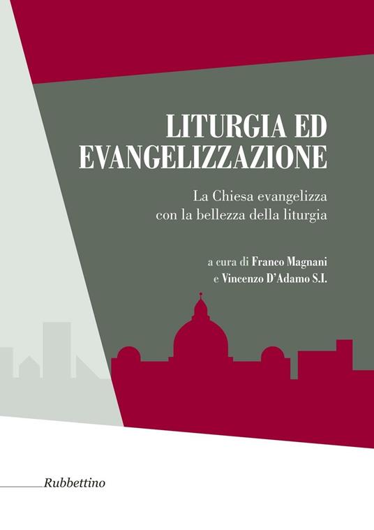 Liturgia ed evangelizzazione. La Chiesa evangelizza con la bellezza della liturgia - copertina