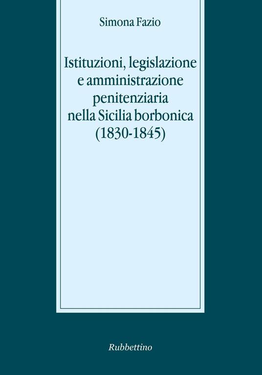 Istituzioni, legislazione e amministrazione penitenziaria - Fazio Simona - copertina